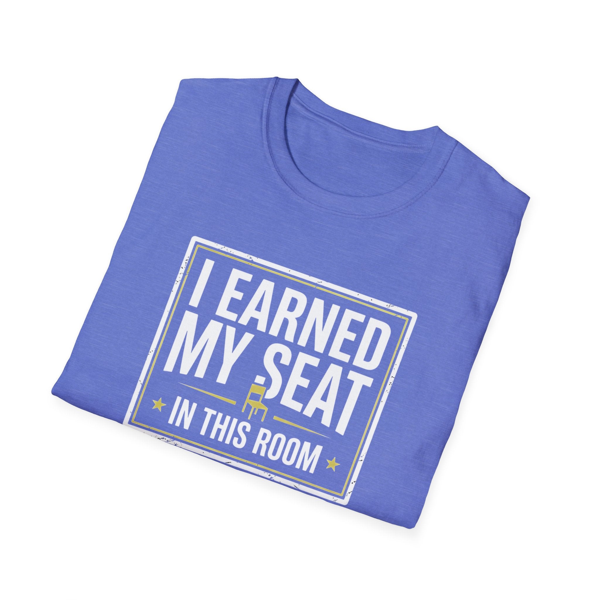 I Earned My Seat T-Shirt