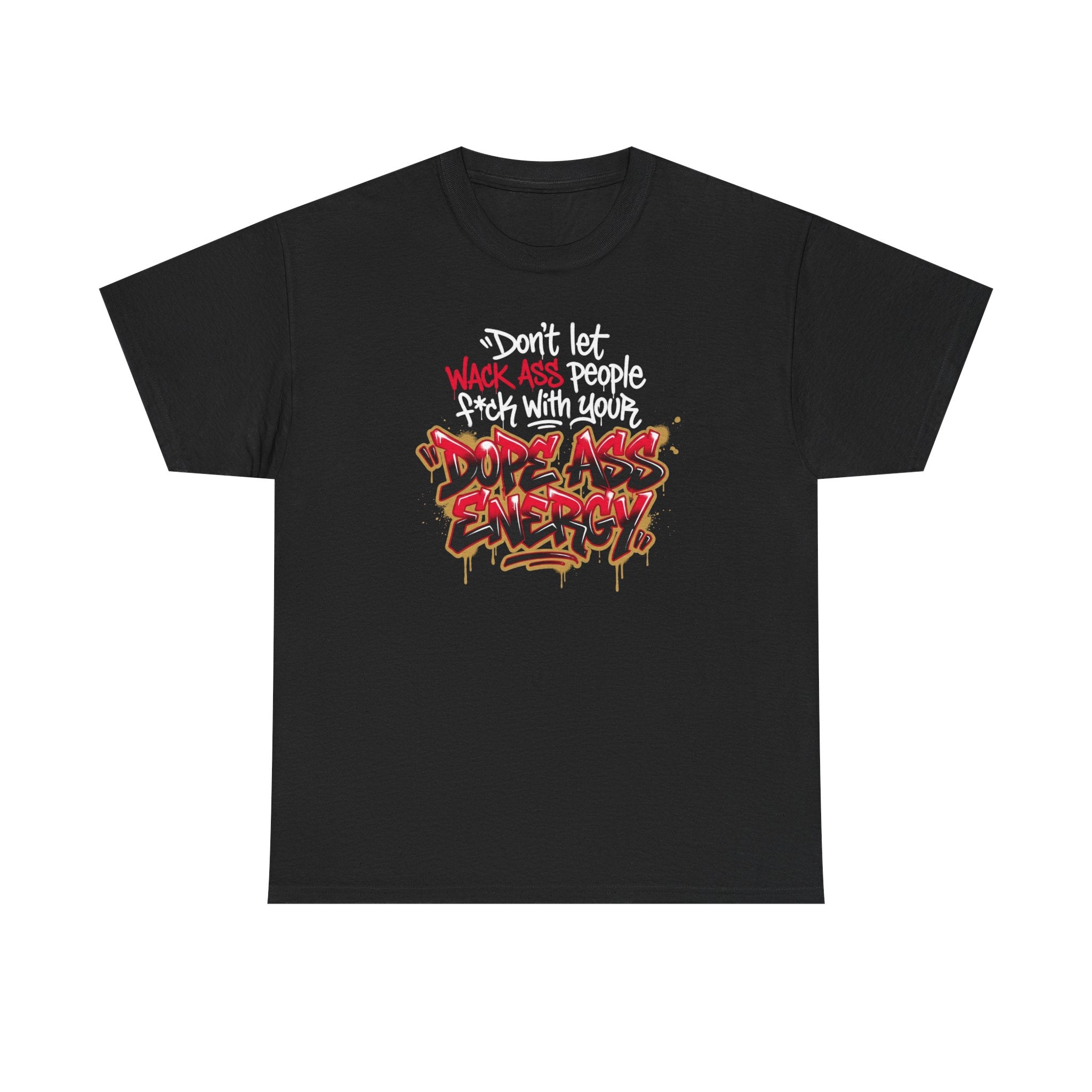 Don't Let Wack People F*ck With Your Dope Ass Energy Tee by Recovery Cartel