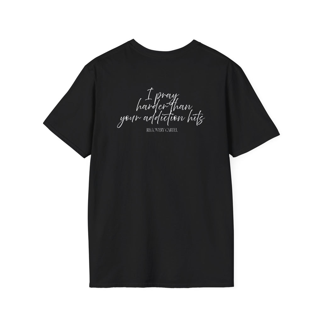 Cartel Mom Tee- I pray harder than your addiction hits
