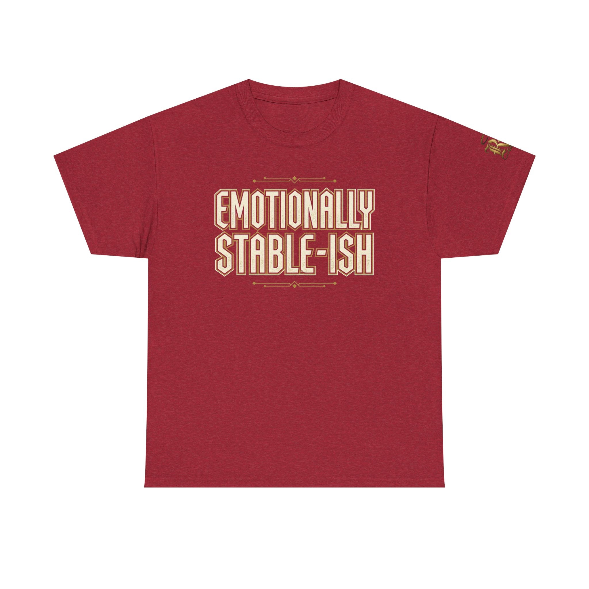 Emotionally Stable-ish Tee with Sober AF on the Back