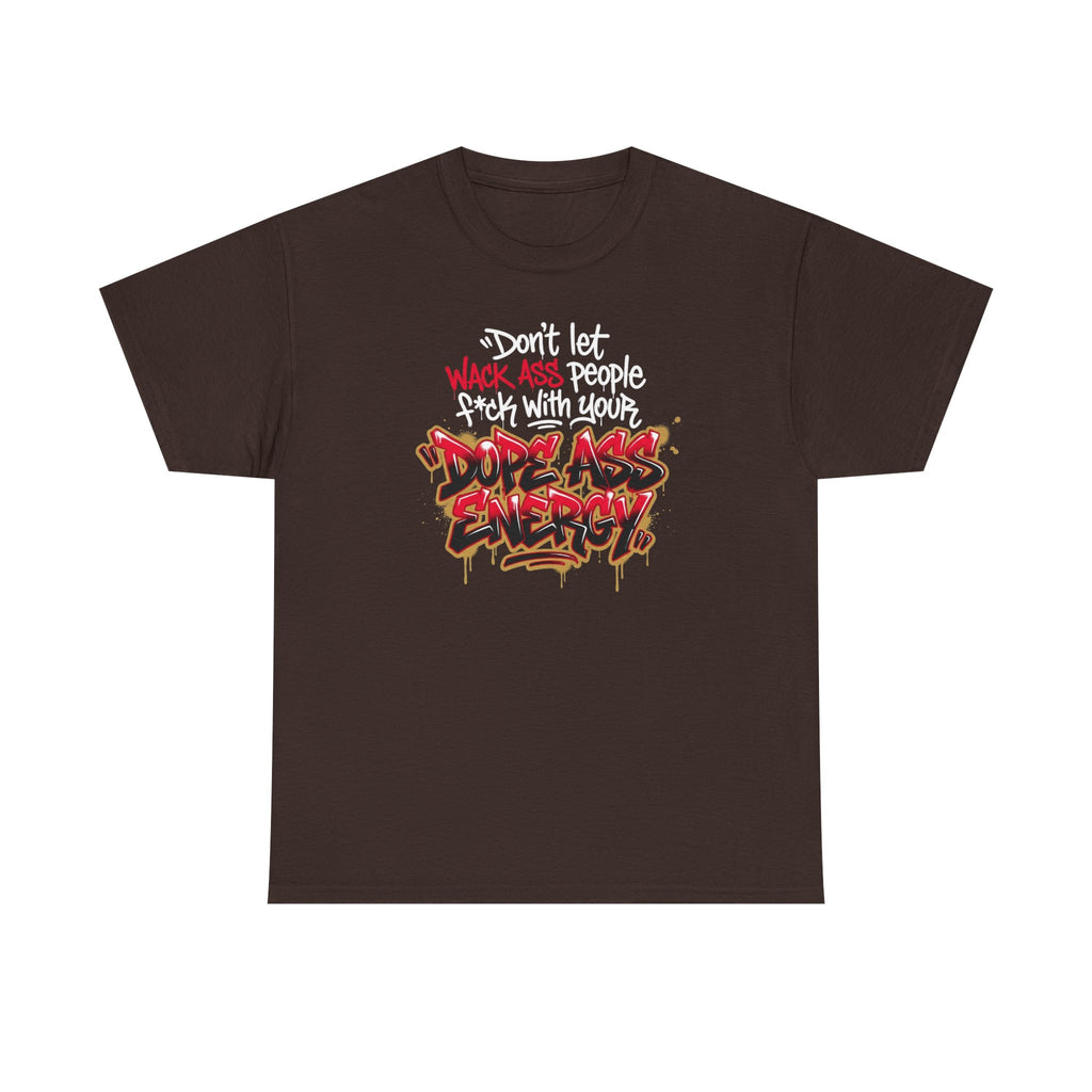 Don't Let Wack People F*ck With Your Dope Ass Energy Tee by Recovery Cartel