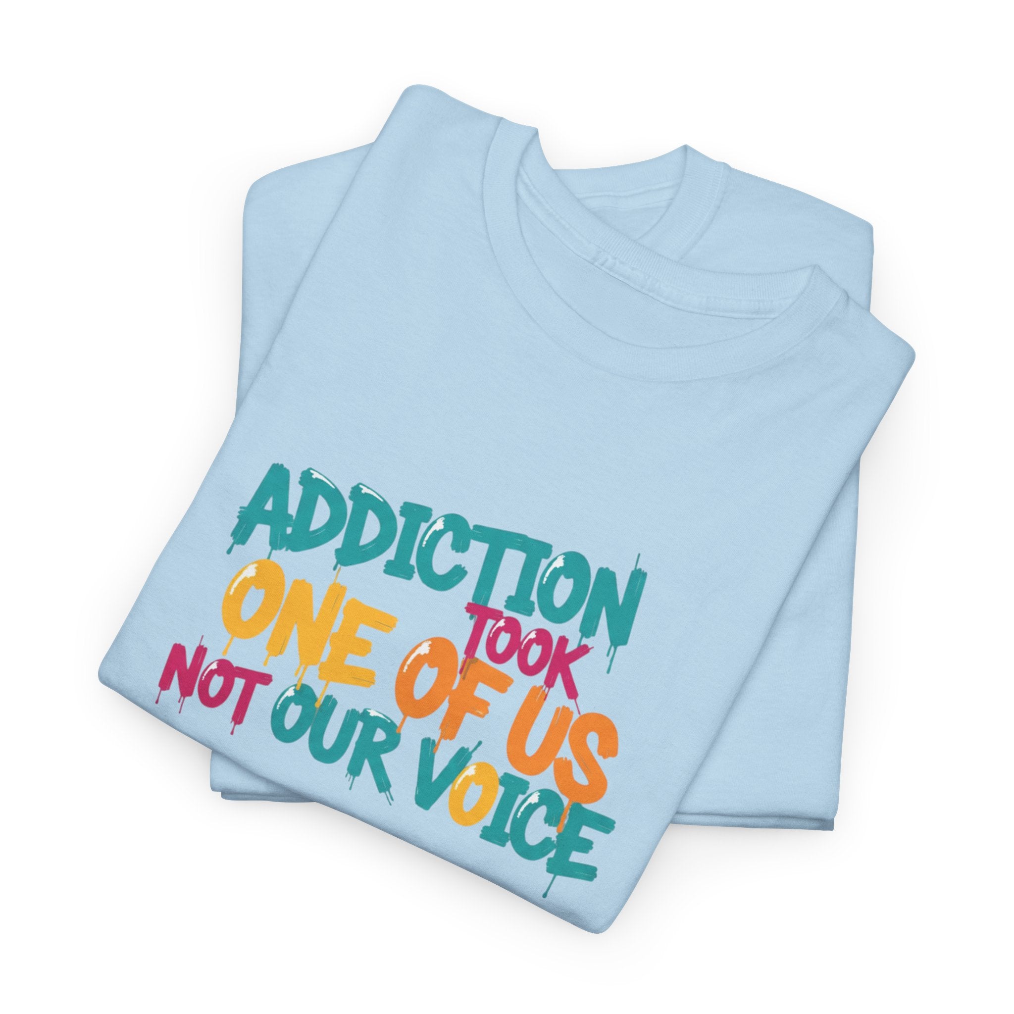 Addiction Took One of Us- Tee for Family/Loved Ones who lost someone to Addiction