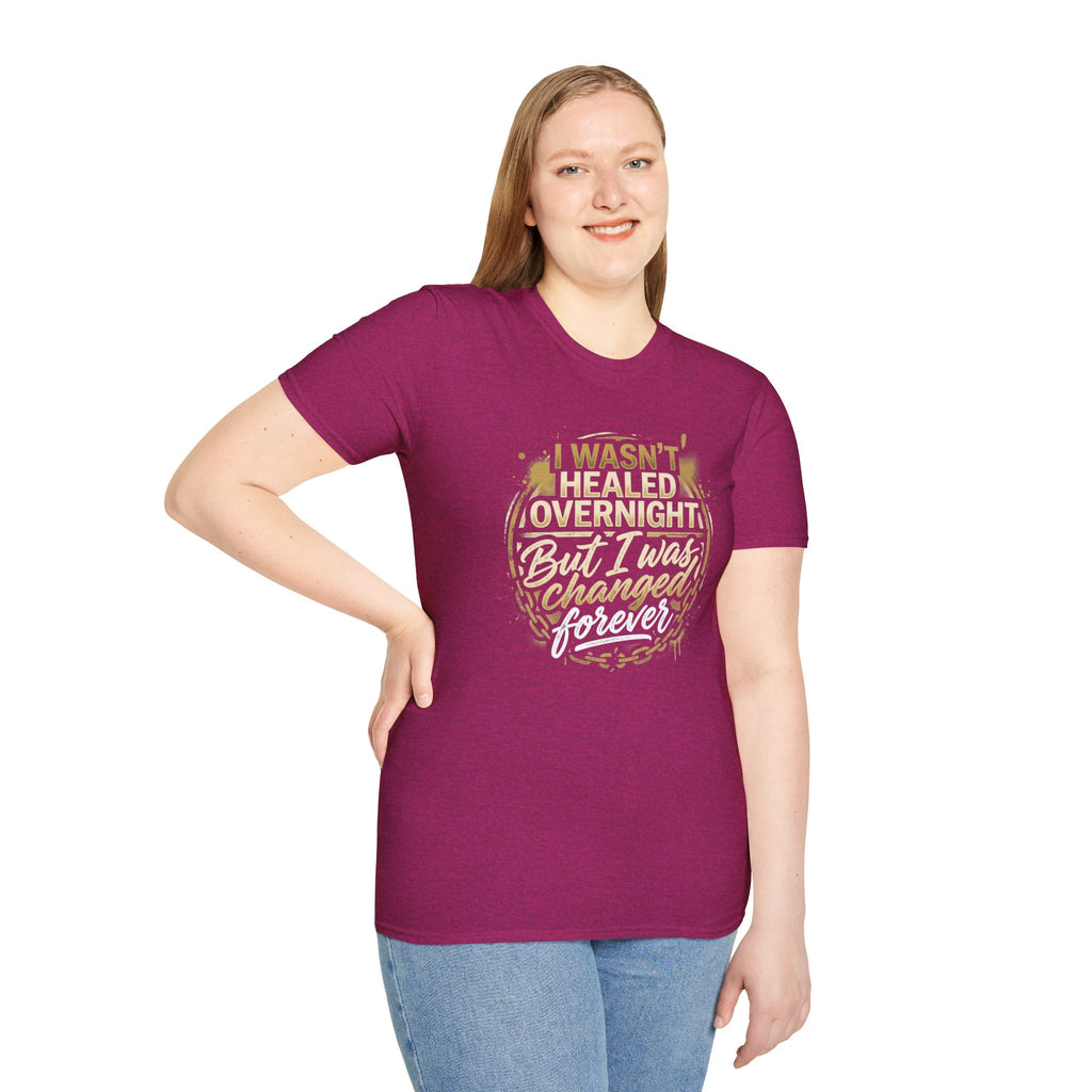 "I Wasn't Healed Overnight But I Was Changed Forver" Tee