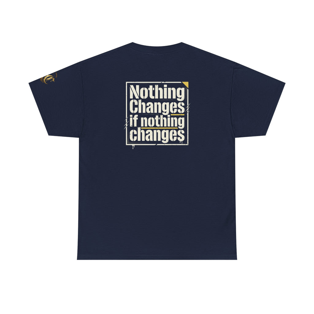 Nothing Changes If Nothing Changes- Tee