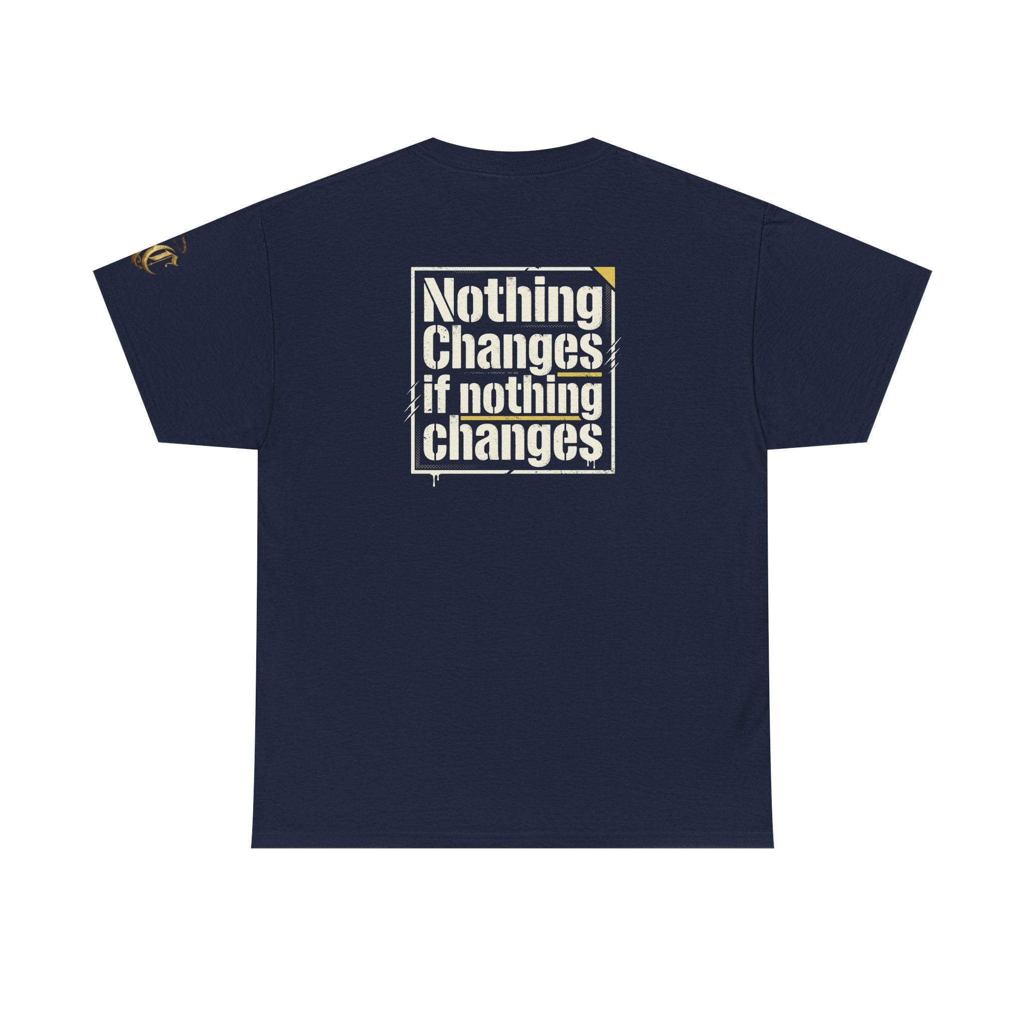 Nothing Changes If Nothing Changes- Tee