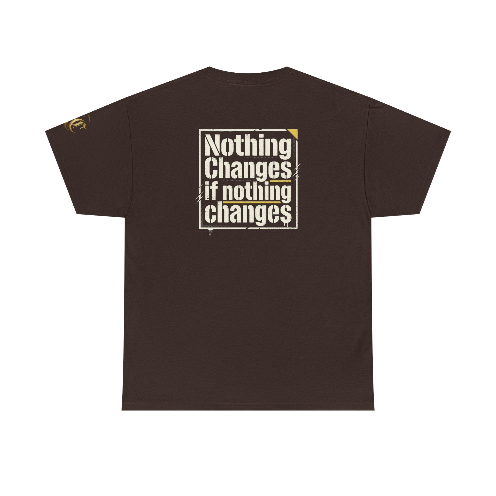Nothing Changes If Nothing Changes- Tee