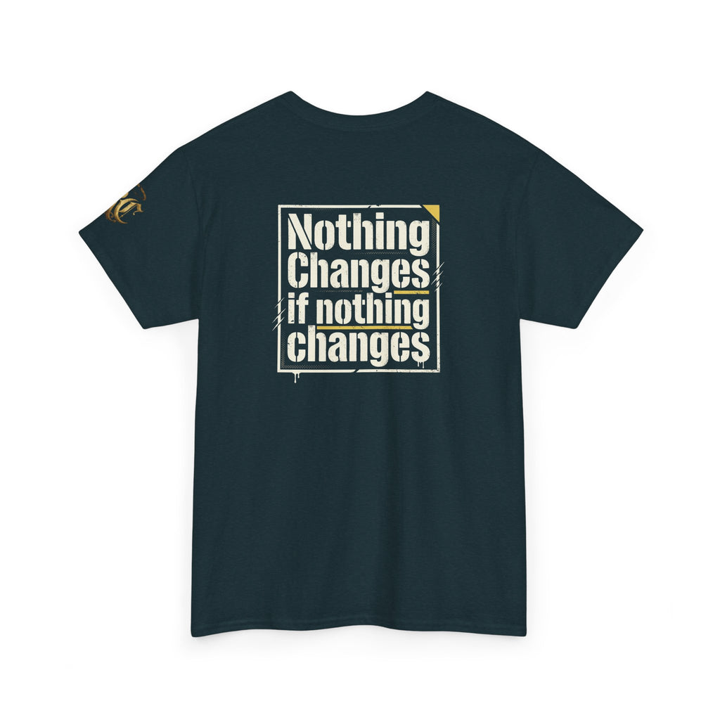 Nothing Changes If Nothing Changes- Tee