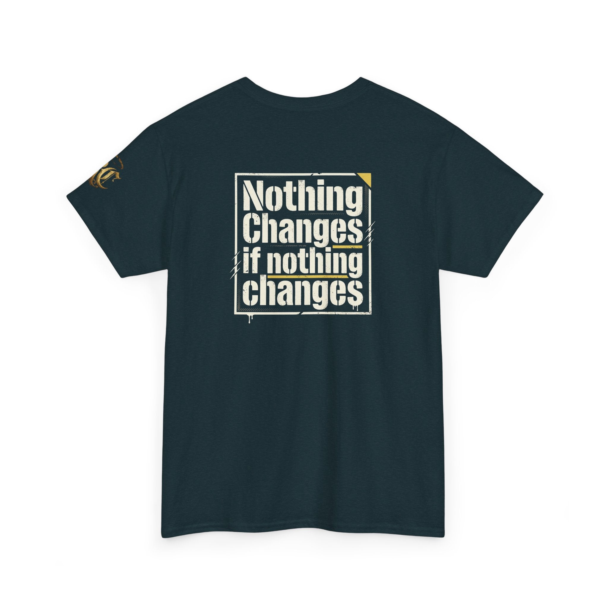 Nothing Changes If Nothing Changes- Tee