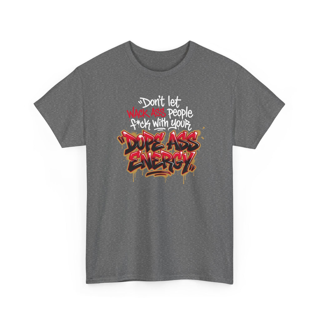 Don't Let Wack People F*ck With Your Dope Ass Energy Tee by Recovery Cartel