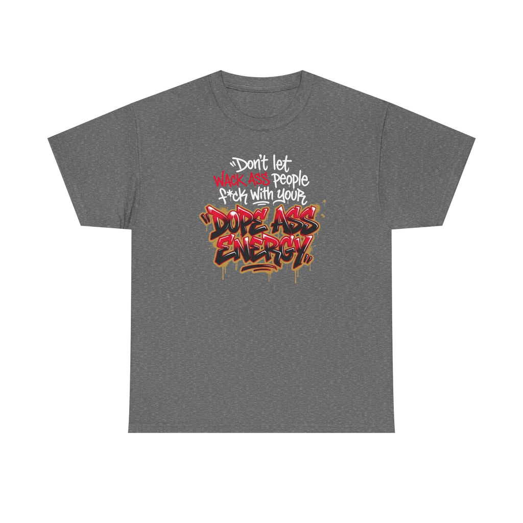 Don't Let Wack People F*ck With Your Dope Ass Energy Tee by Recovery Cartel