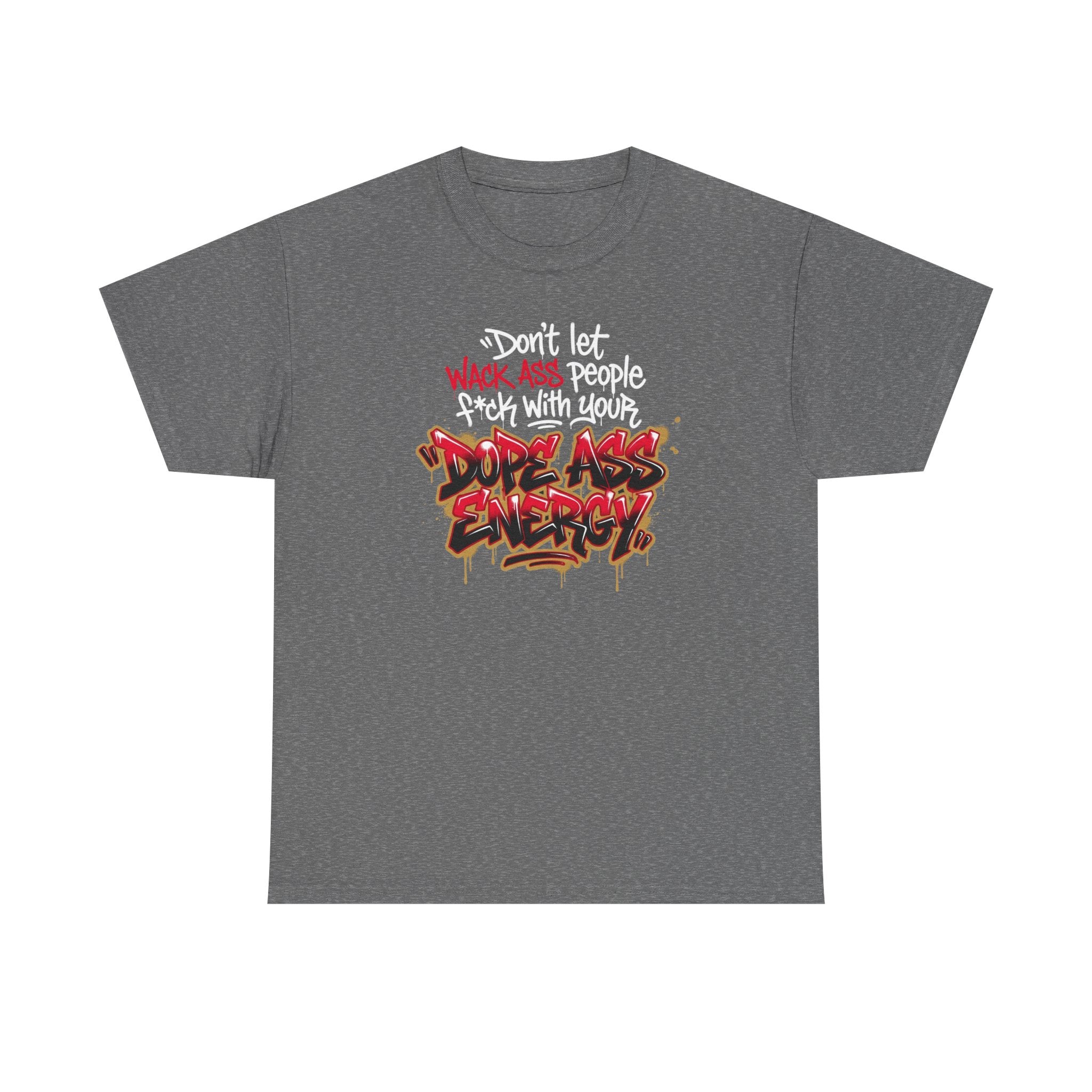 Don't Let Wack People F*ck With Your Dope Ass Energy Tee by Recovery Cartel