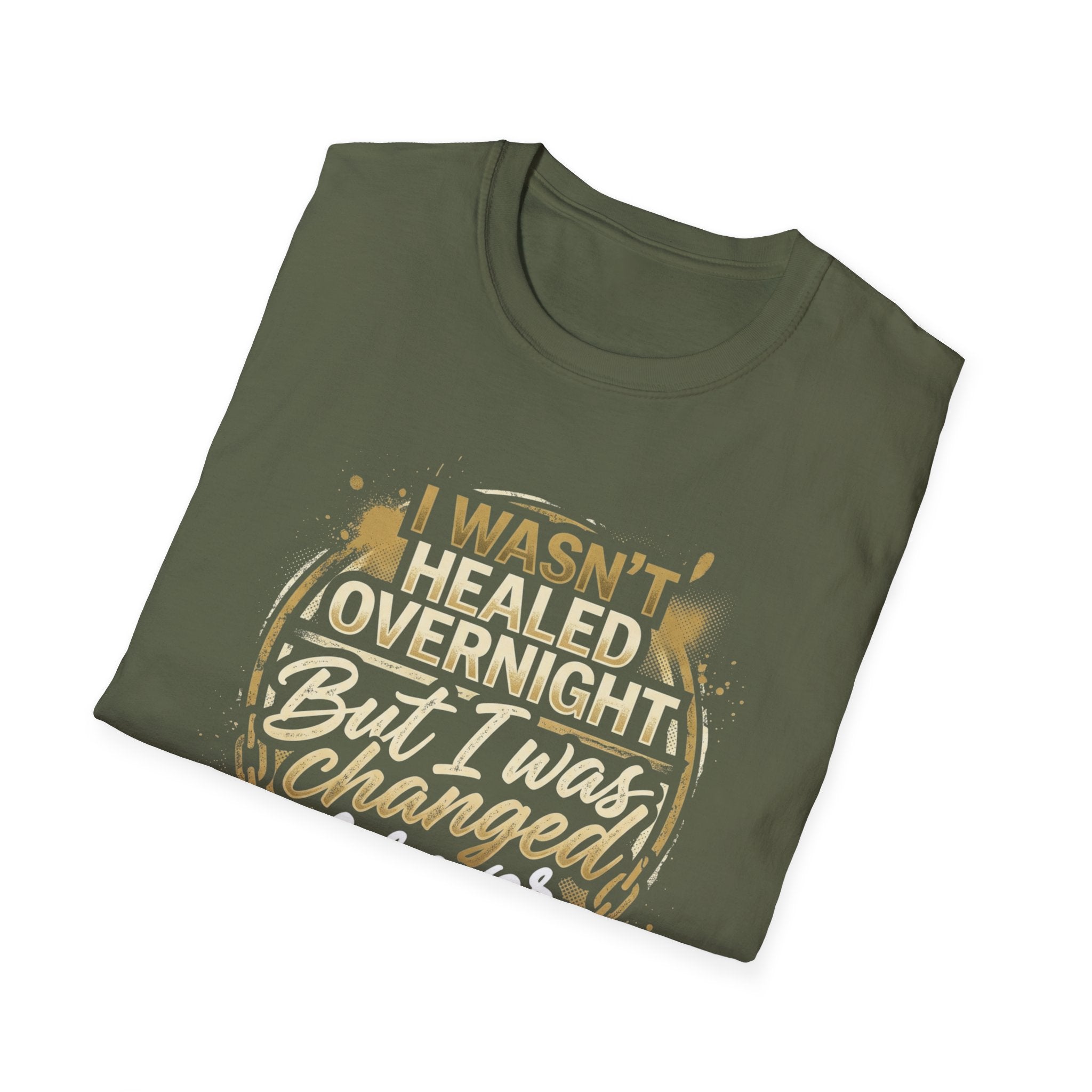 "I Wasn't Healed Overnight But I Was Changed Forver" Tee