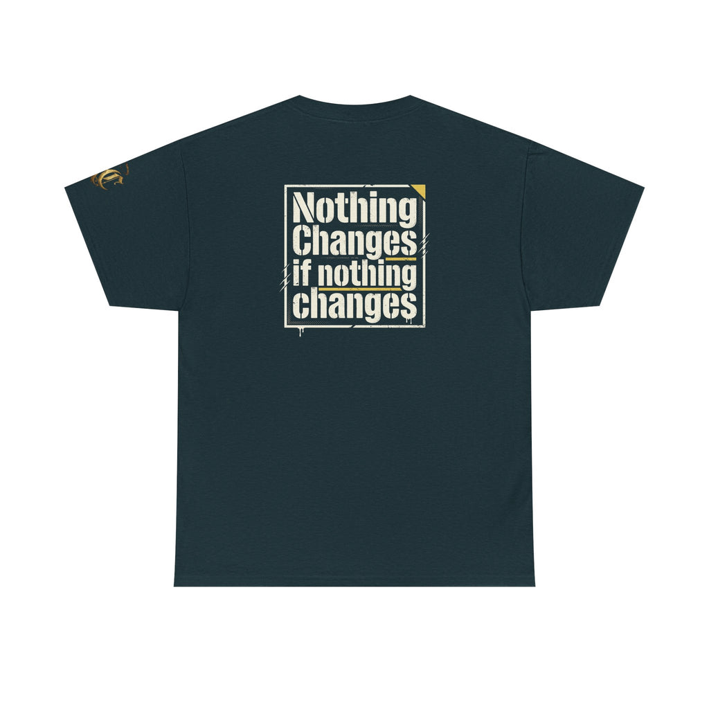 Nothing Changes If Nothing Changes- Tee