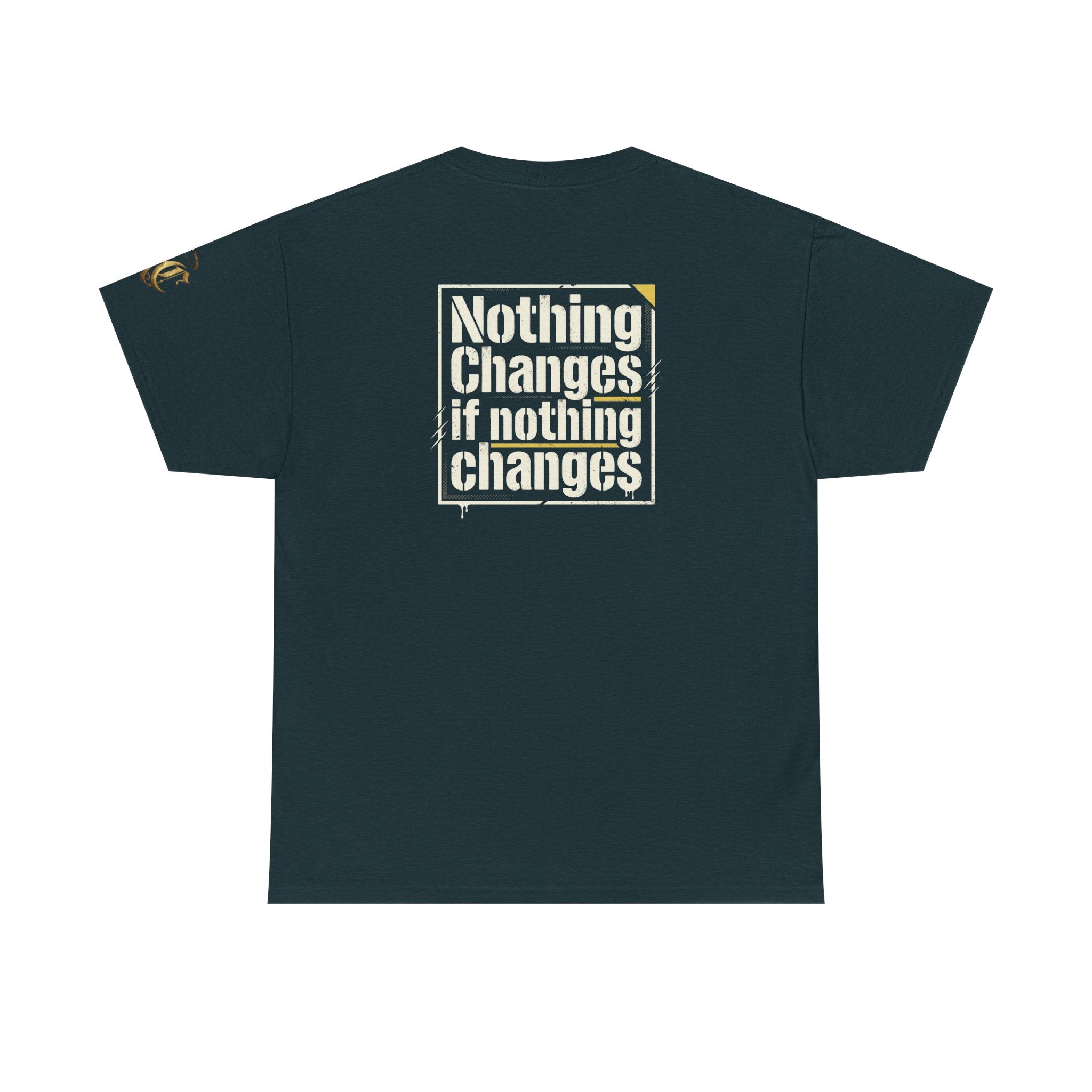 Nothing Changes If Nothing Changes- Tee