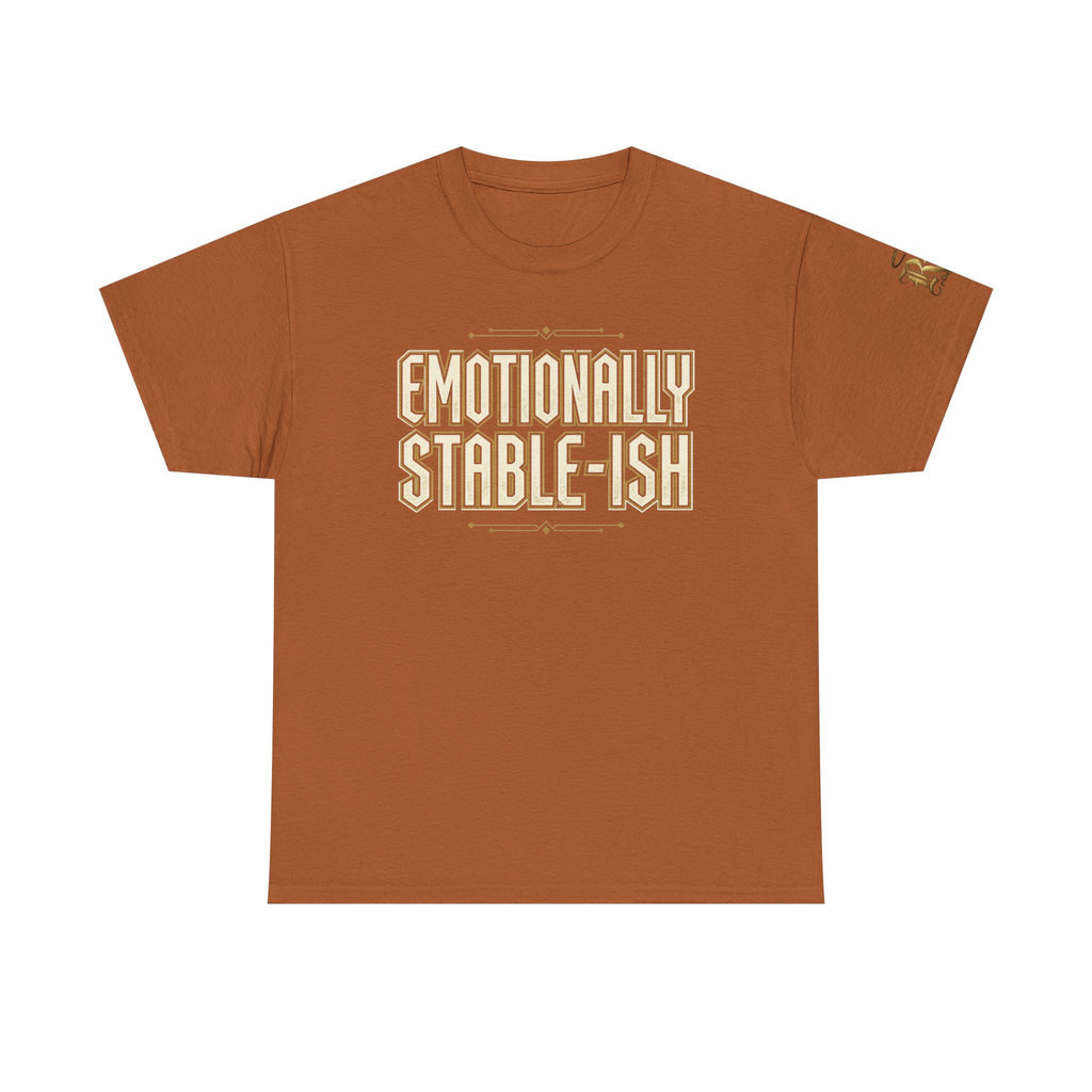 Emotionally Stable-ish Tee with Sober AF on the Back