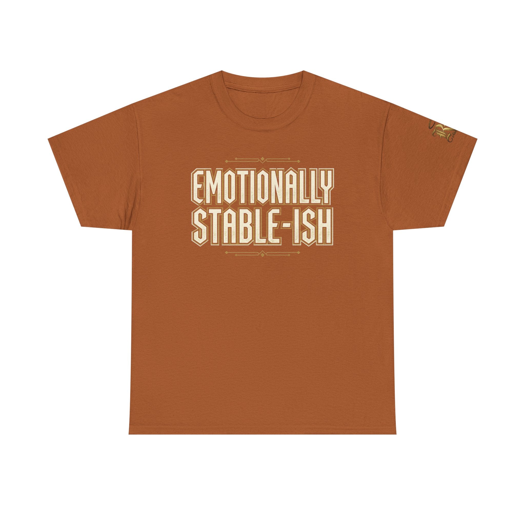 Emotionally Stable-ish Tee with Sober AF on the Back
