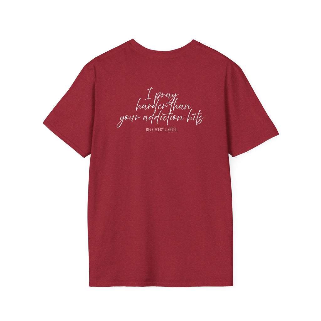 Cartel Mom Tee- I pray harder than your addiction hits