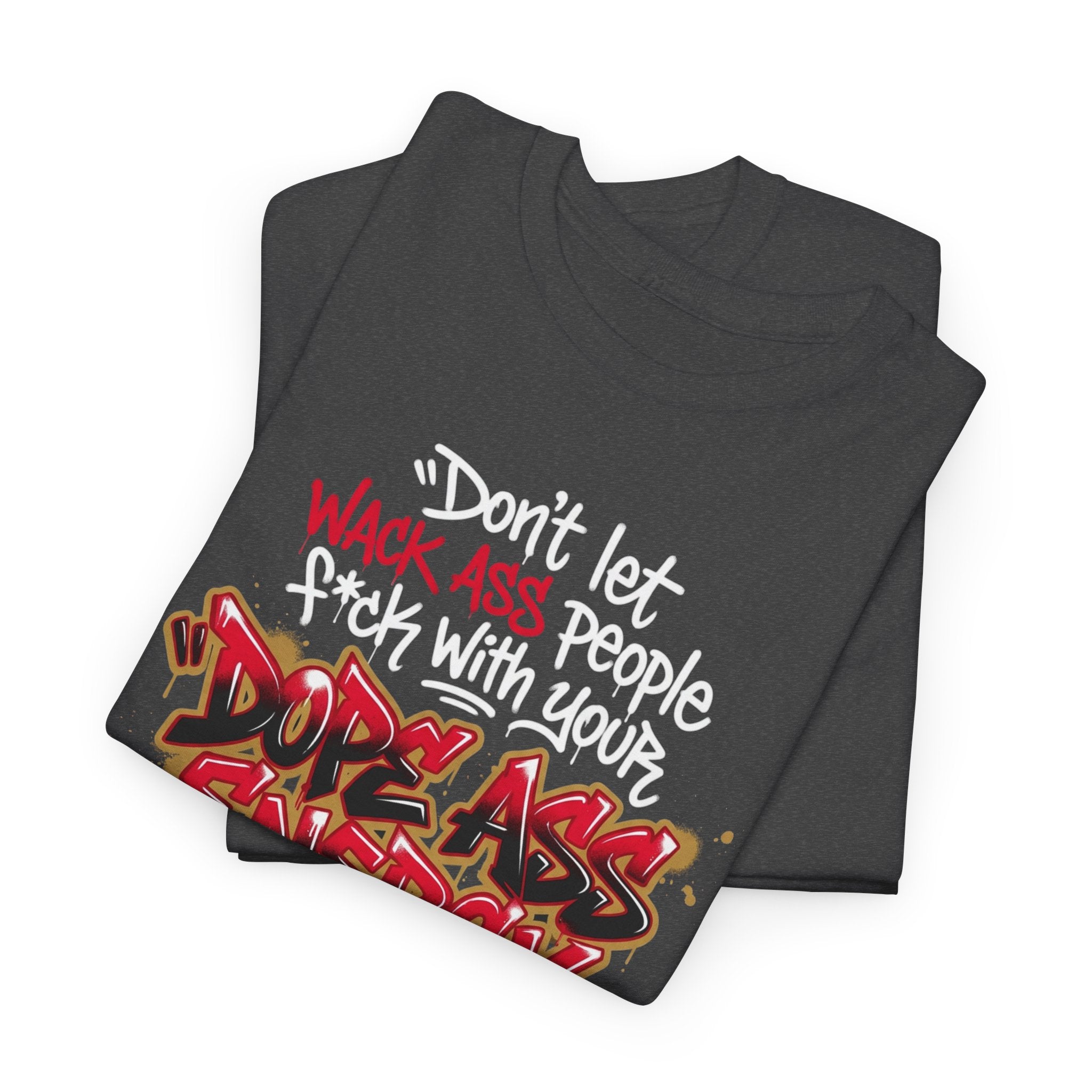 Don't Let Wack People F*ck With Your Dope Ass Energy Tee by Recovery Cartel