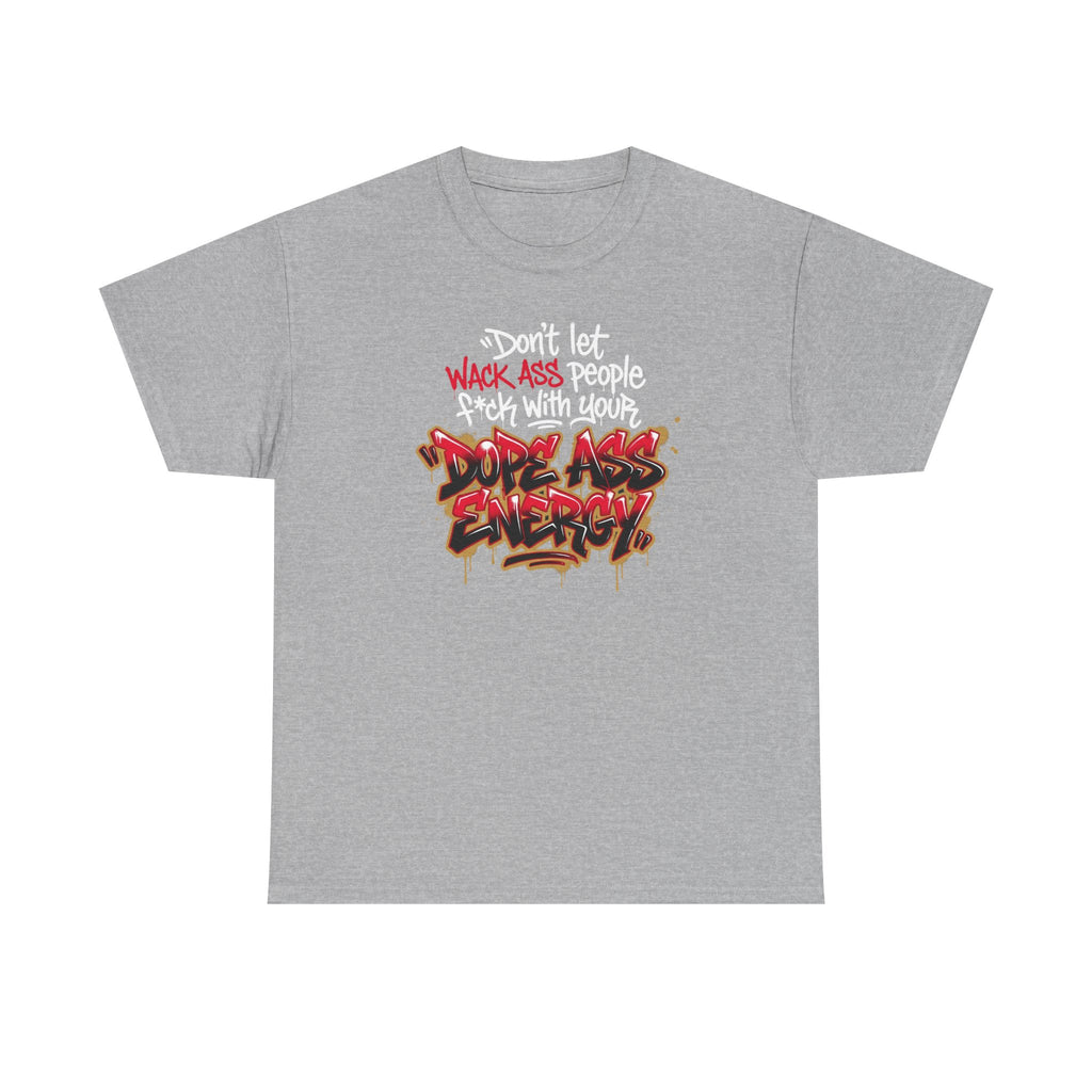 Don't Let Wack People F*ck With Your Dope Ass Energy Tee by Recovery Cartel