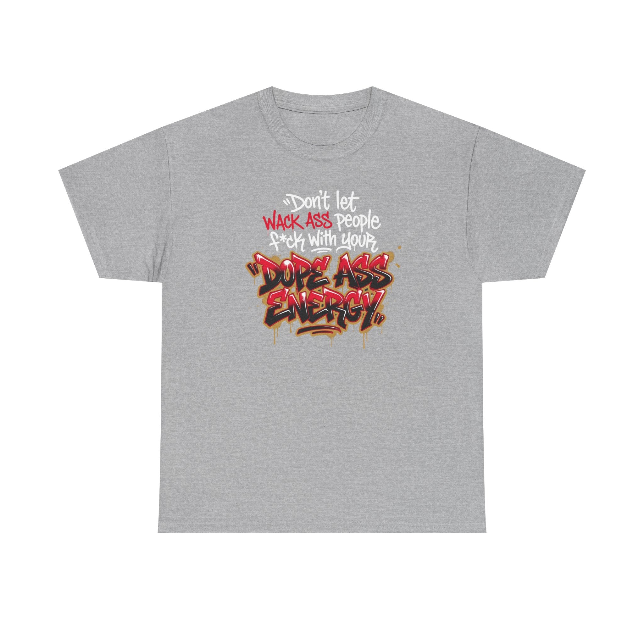 Don't Let Wack People F*ck With Your Dope Ass Energy Tee by Recovery Cartel