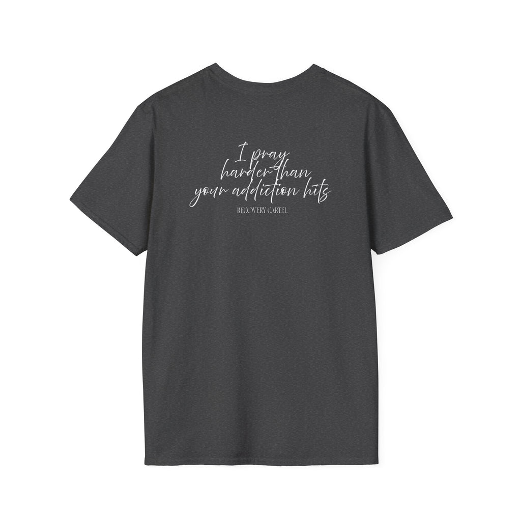 Cartel Mom Tee- I pray harder than your addiction hits