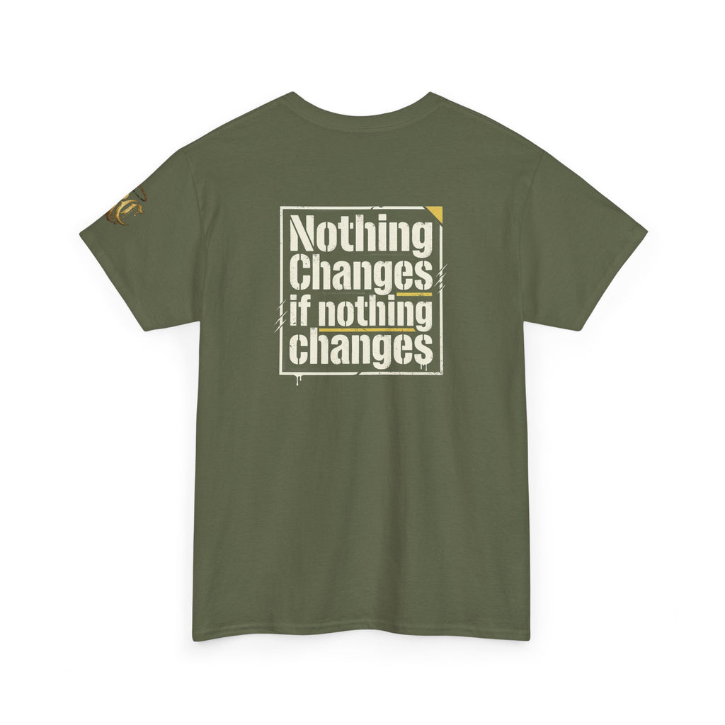 Nothing Changes If Nothing Changes- Tee