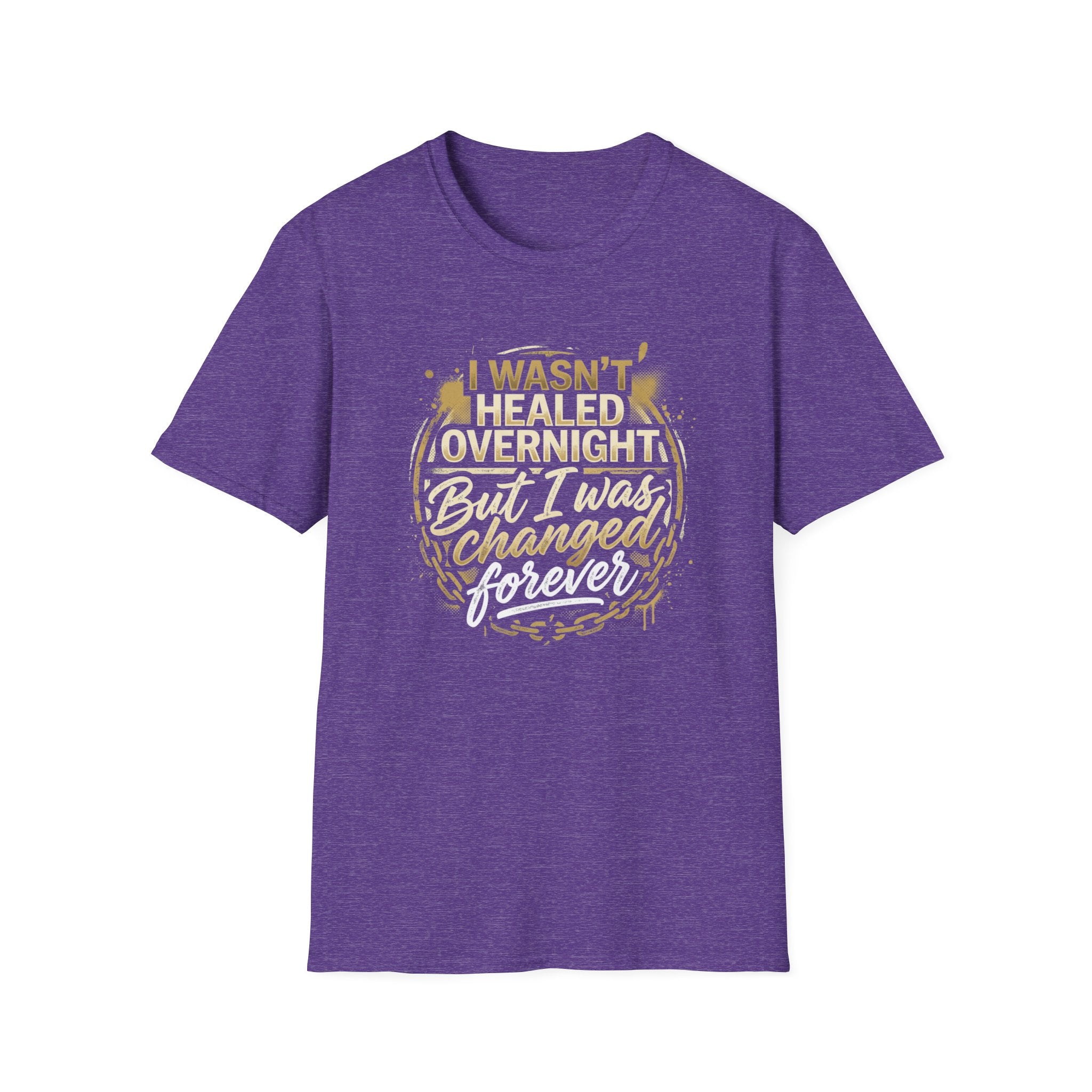 "I Wasn't Healed Overnight But I Was Changed Forver" Tee