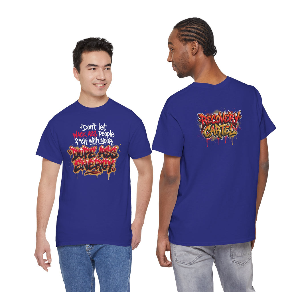 Don't Let Wack People F*ck With Your Dope Ass Energy Tee by Recovery Cartel