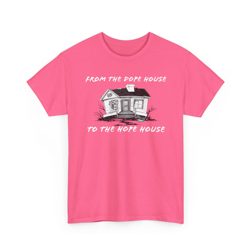 From the Dope House to The Hope House T Shirt from the Recovery Cartel