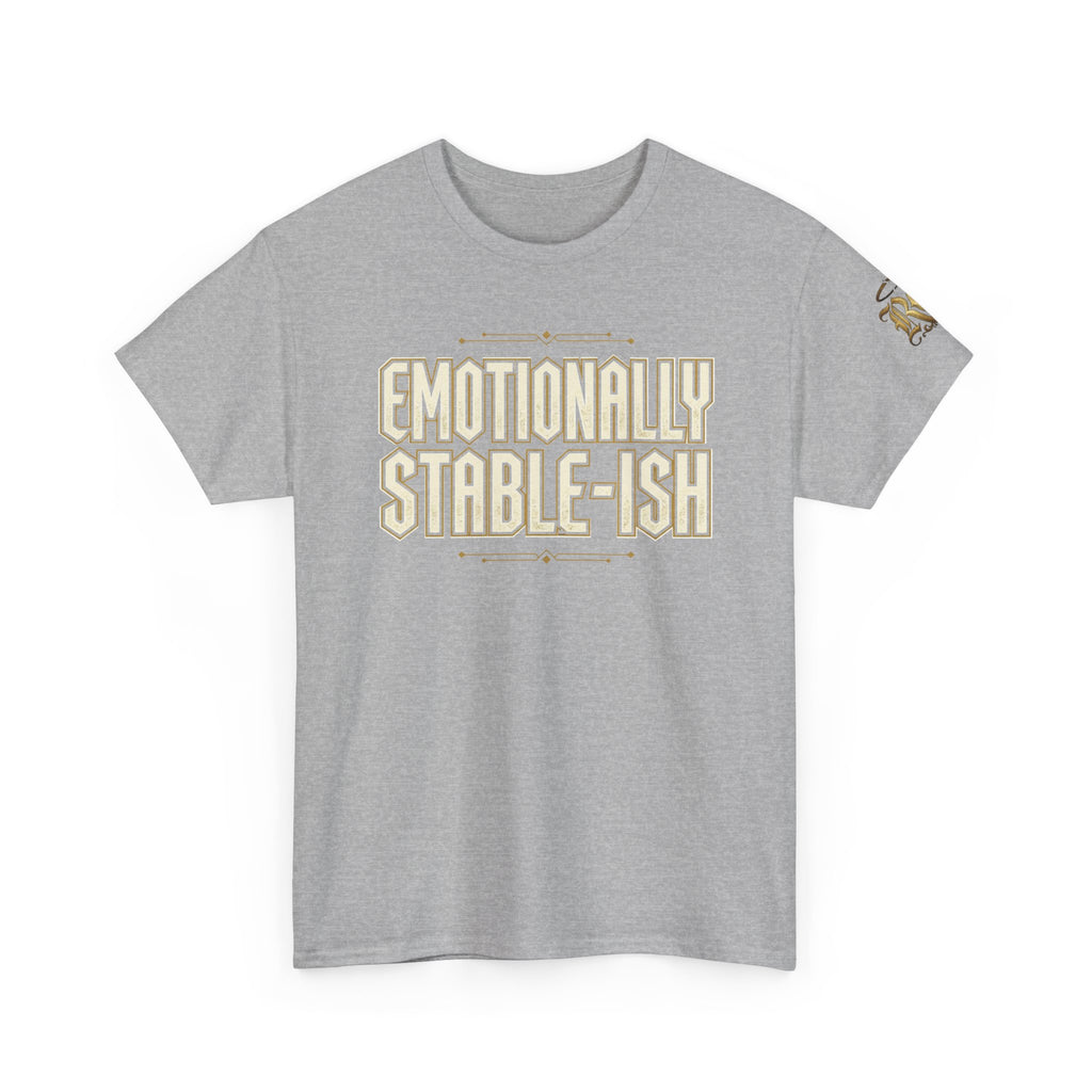 Emotionally Stable-ish Tee with Sober AF on the Back