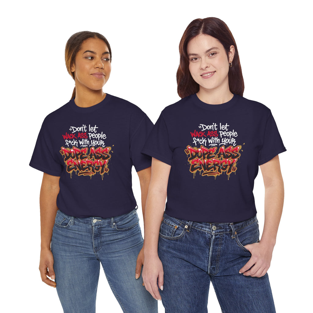 Don't Let Wack People F*ck With Your Dope Ass Energy Tee by Recovery Cartel