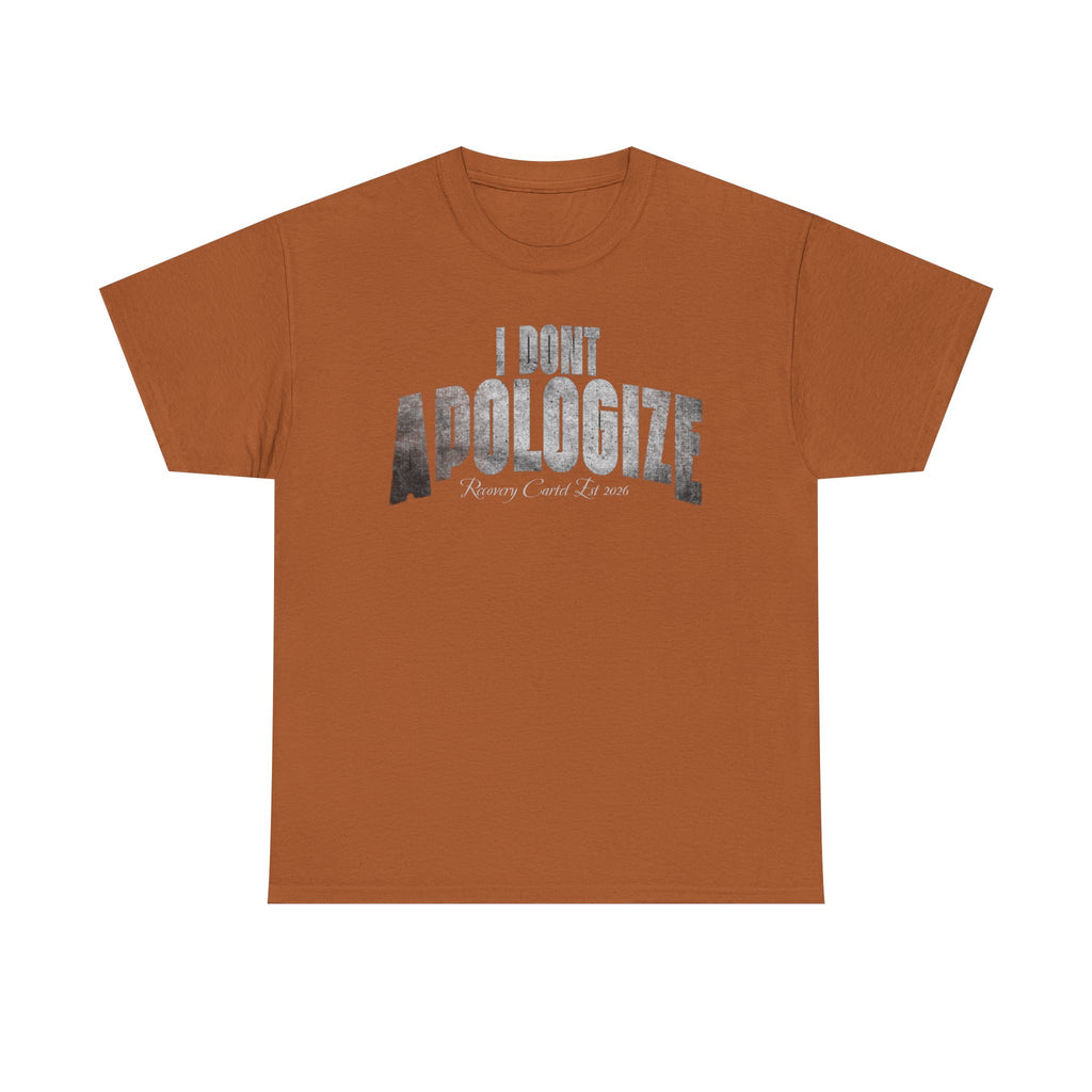 I Don’t Apologize Tee by Recovery Cartel