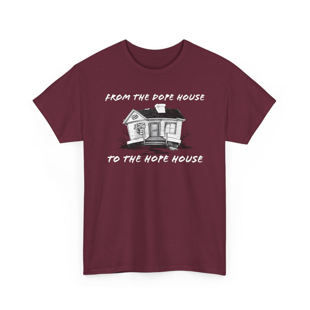 From the Dope House to The Hope House T Shirt from the Recovery Cartel