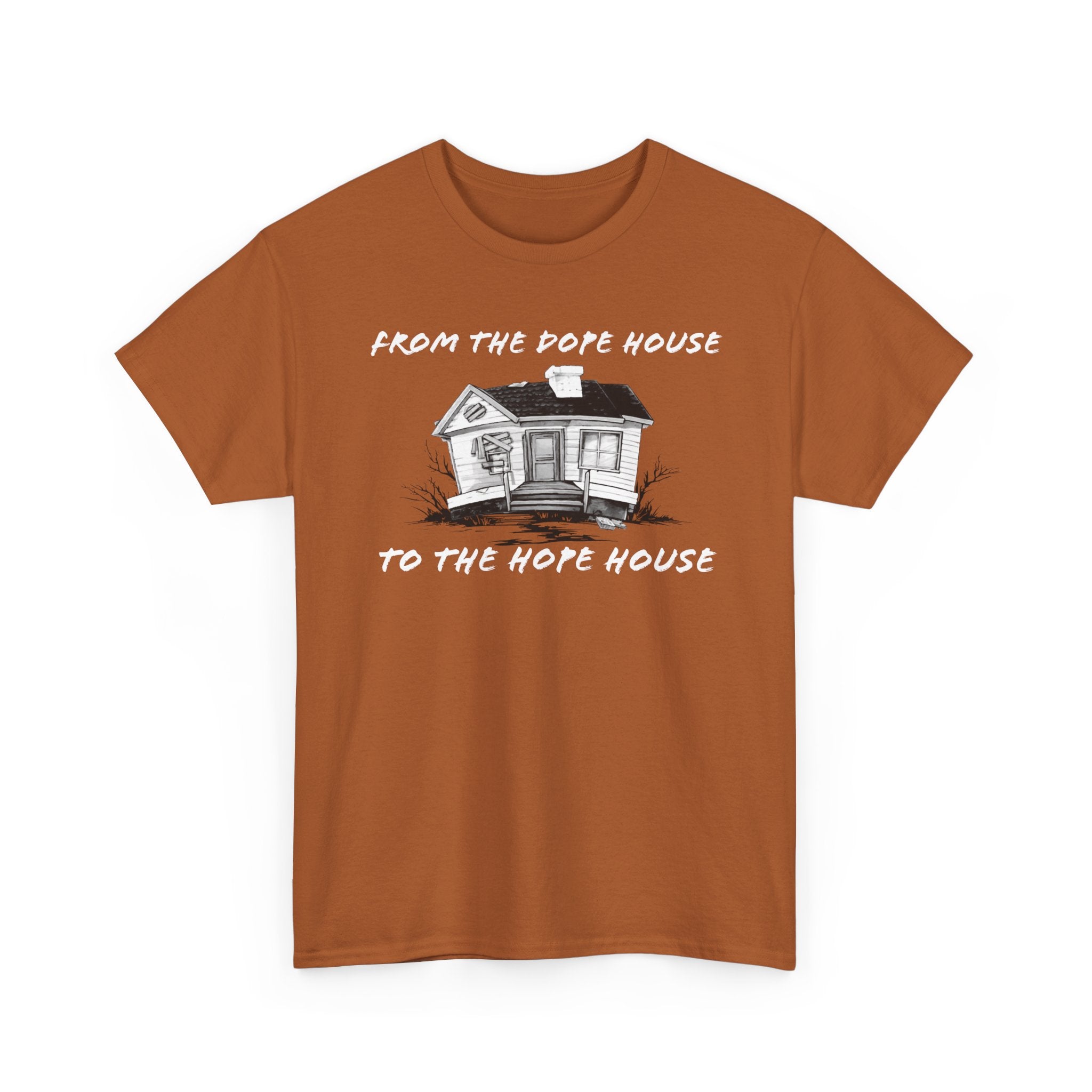 From the Dope House to The Hope House T Shirt from the Recovery Cartel