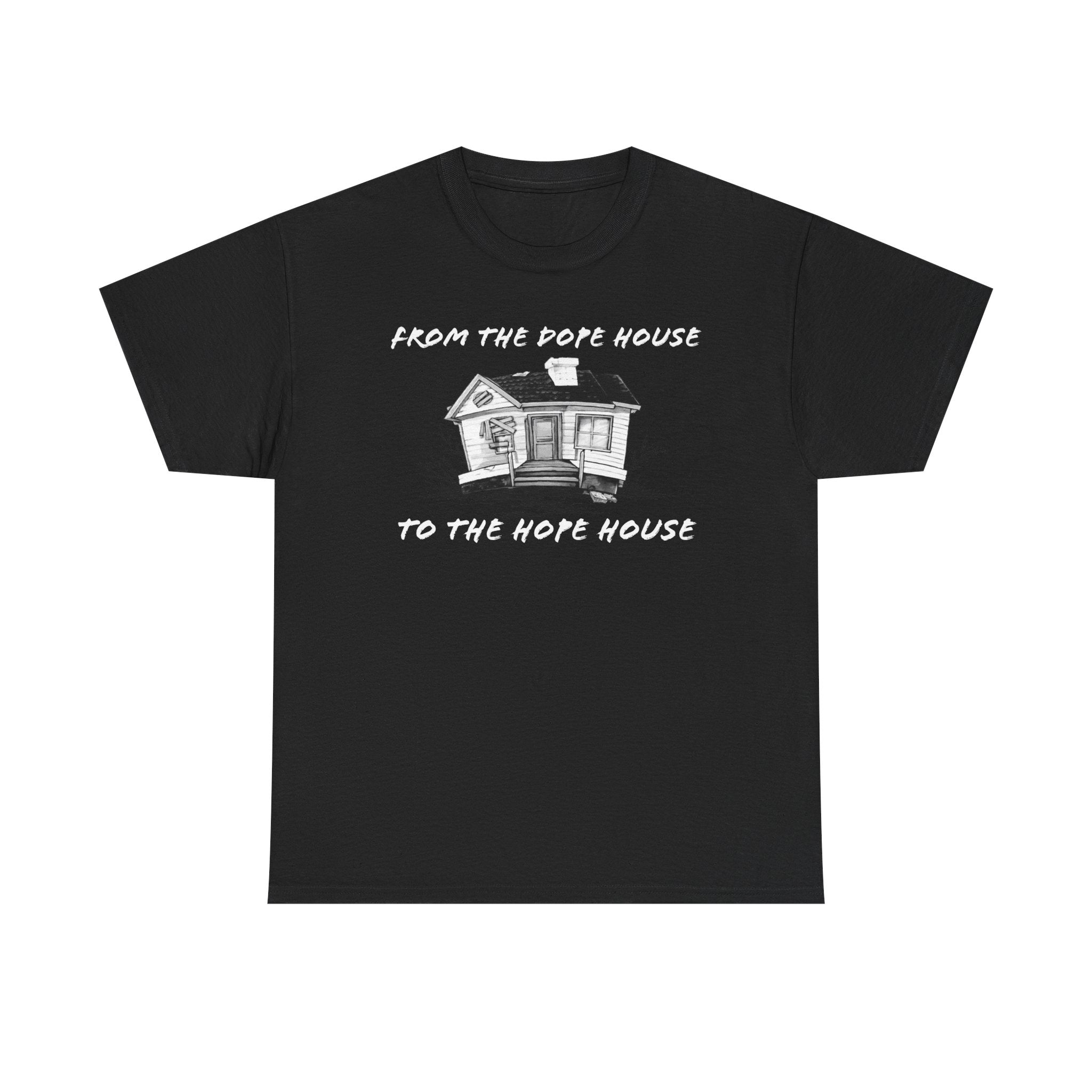 From the Dope House to The Hope House T Shirt from the Recovery Cartel