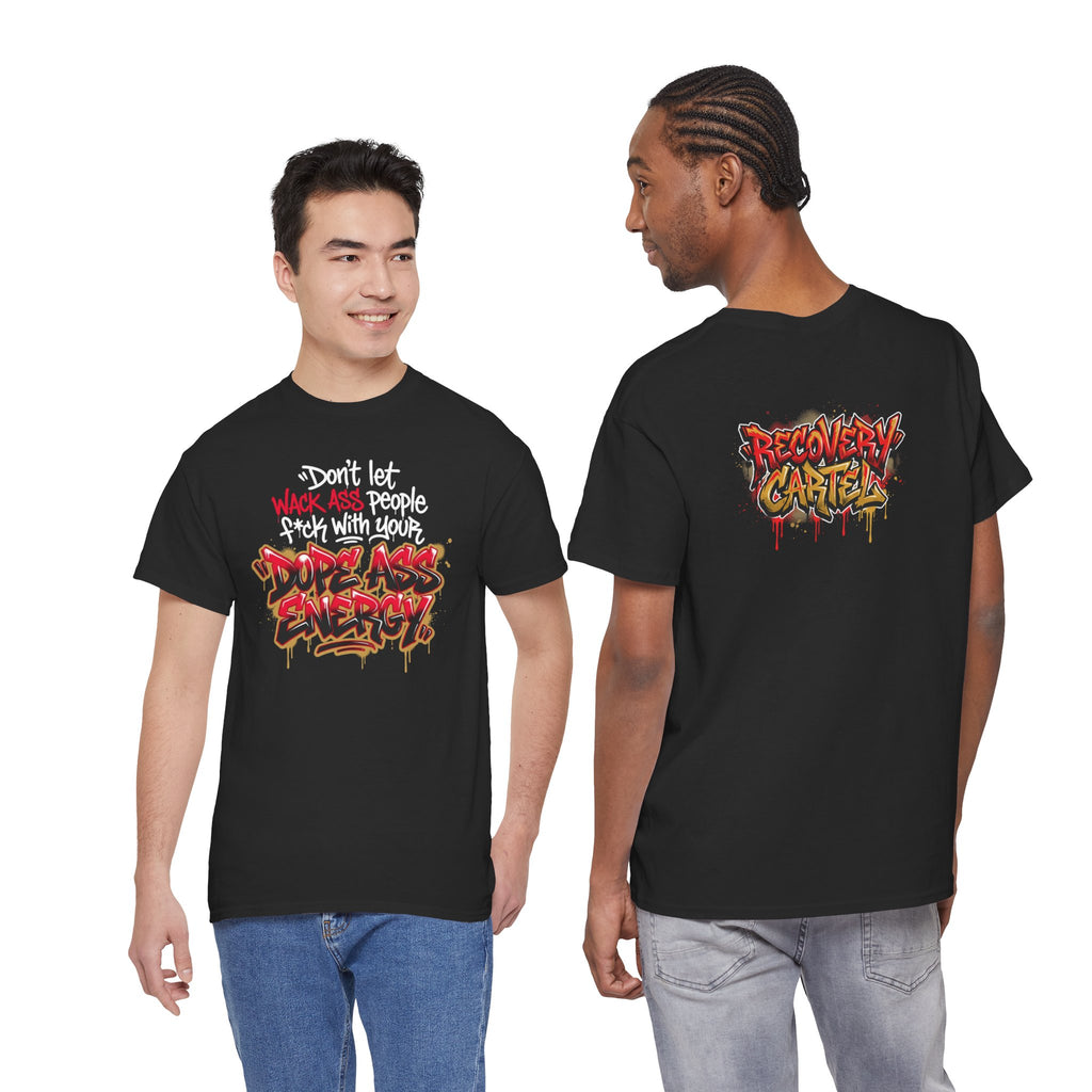 Don't Let Wack People F*ck With Your Dope Ass Energy Tee by Recovery Cartel