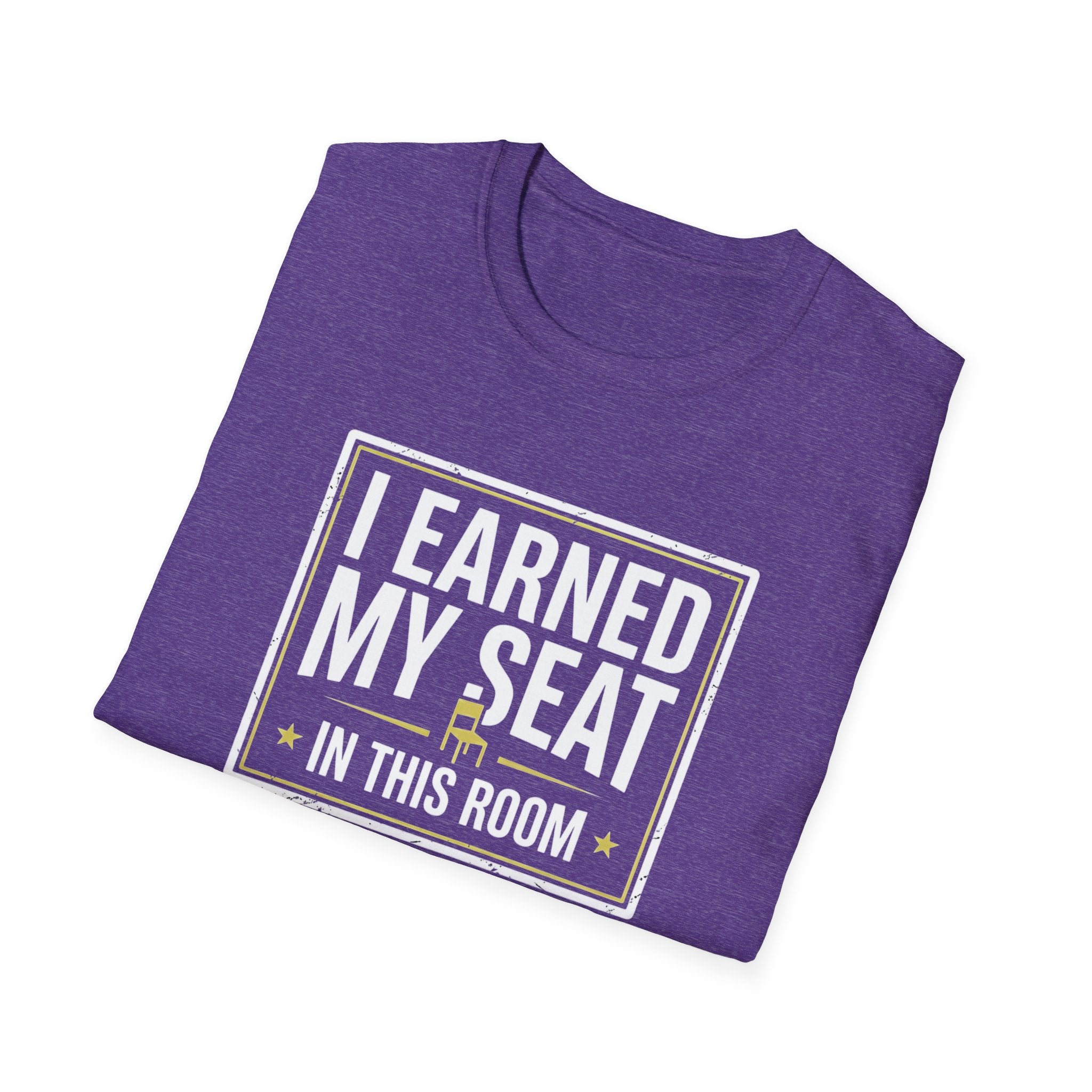 I Earned My Seat T-Shirt