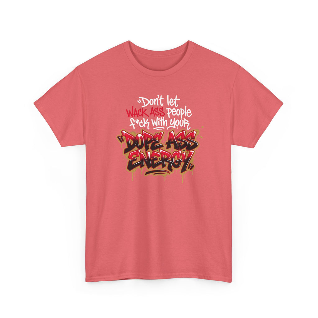 Don't Let Wack People F*ck With Your Dope Ass Energy Tee by Recovery Cartel