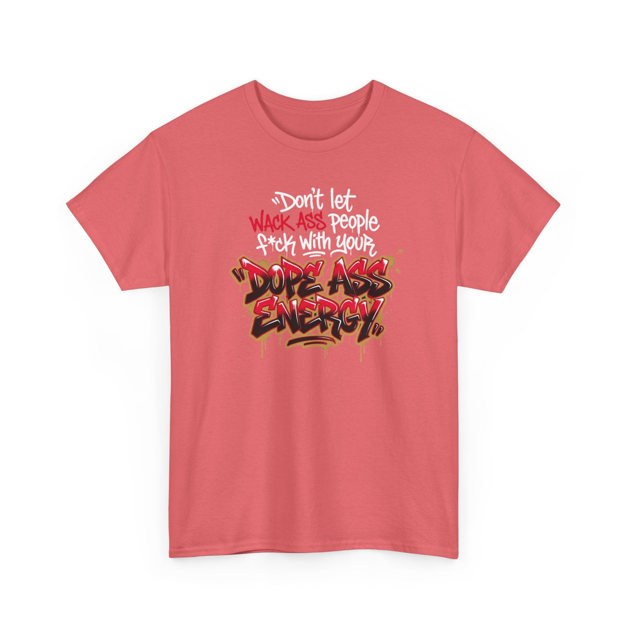 Don't Let Wack People F*ck With Your Dope Ass Energy Tee by Recovery Cartel