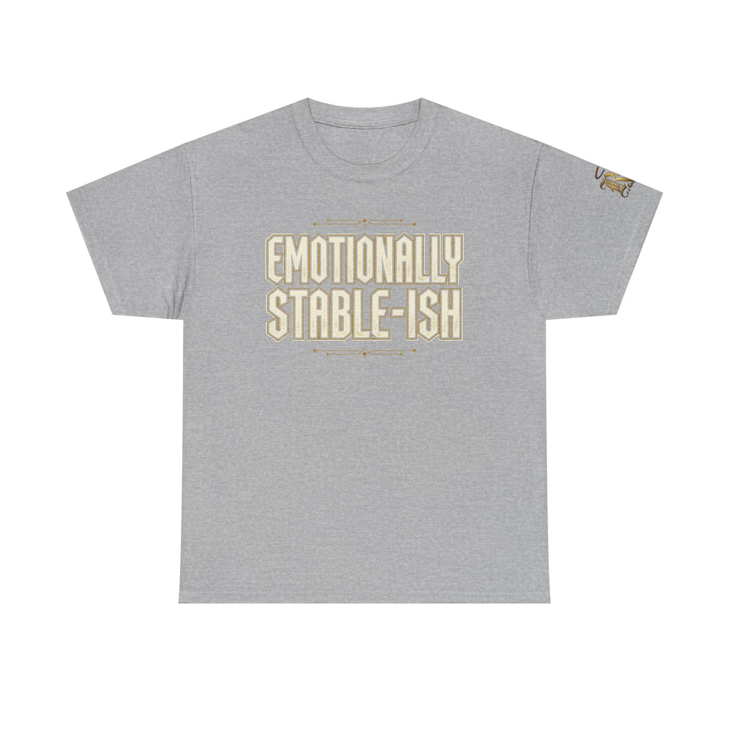 Emotionally Stable-ish Tee with Sober AF on the Back