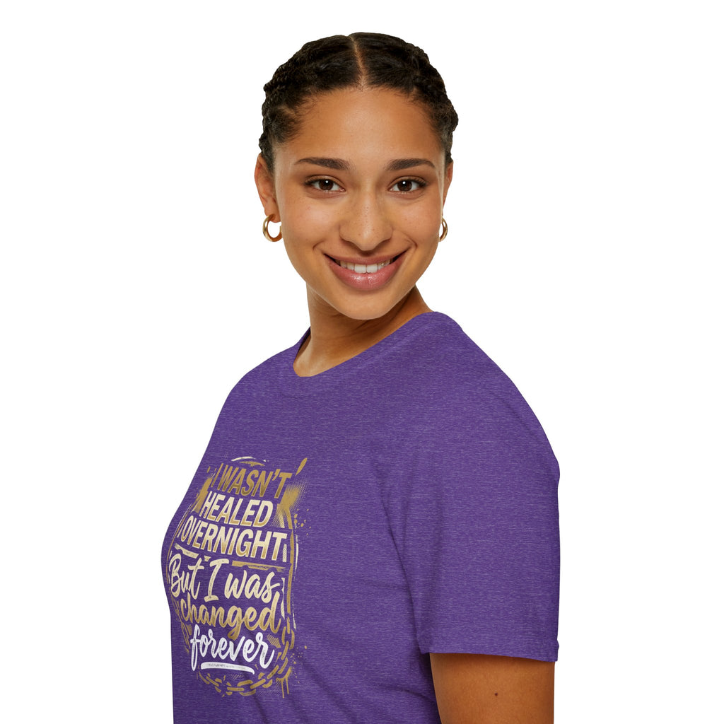 "I Wasn't Healed Overnight But I Was Changed Forver" Tee