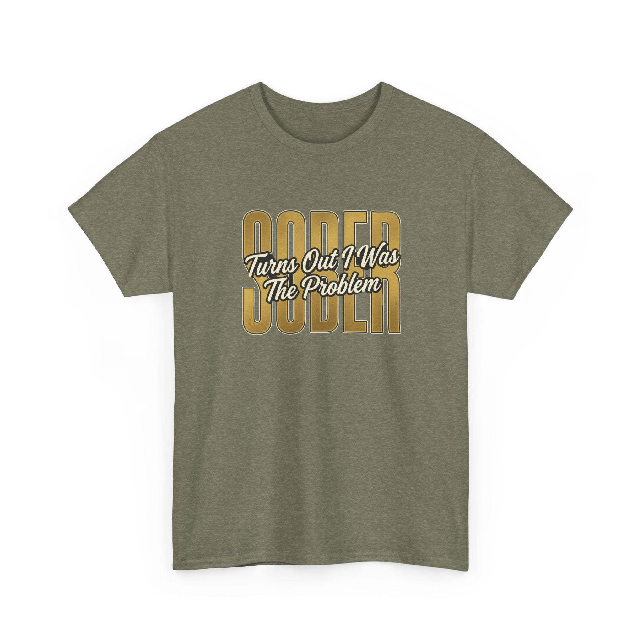 Sober - Turns Out I Was The Problem Tee