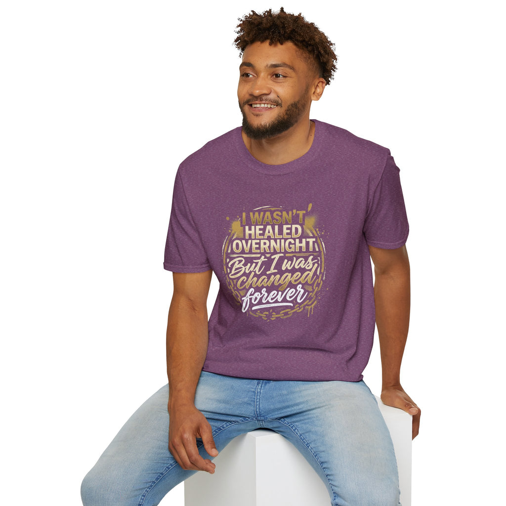 "I Wasn't Healed Overnight But I Was Changed Forver" Tee