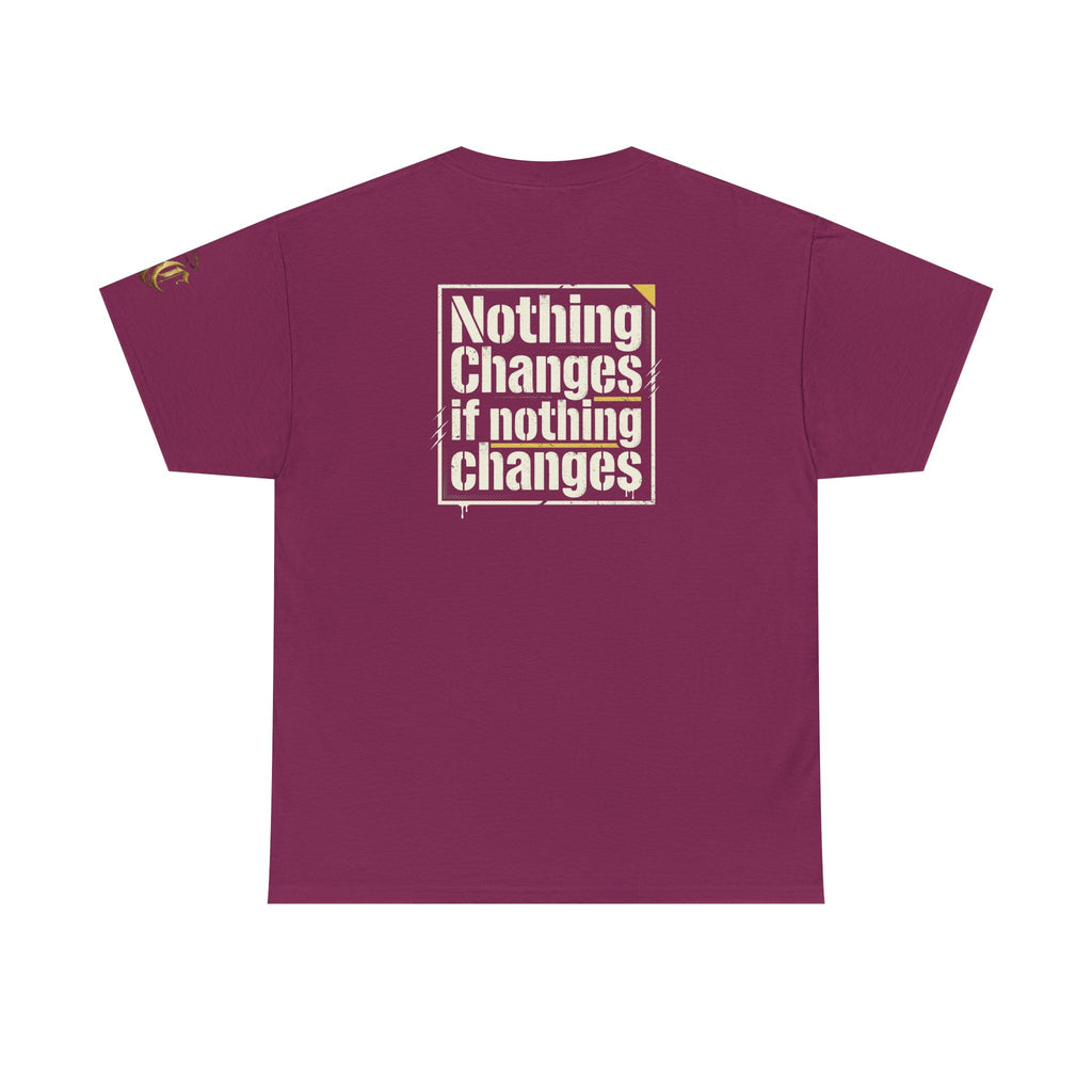 Nothing Changes If Nothing Changes- Tee