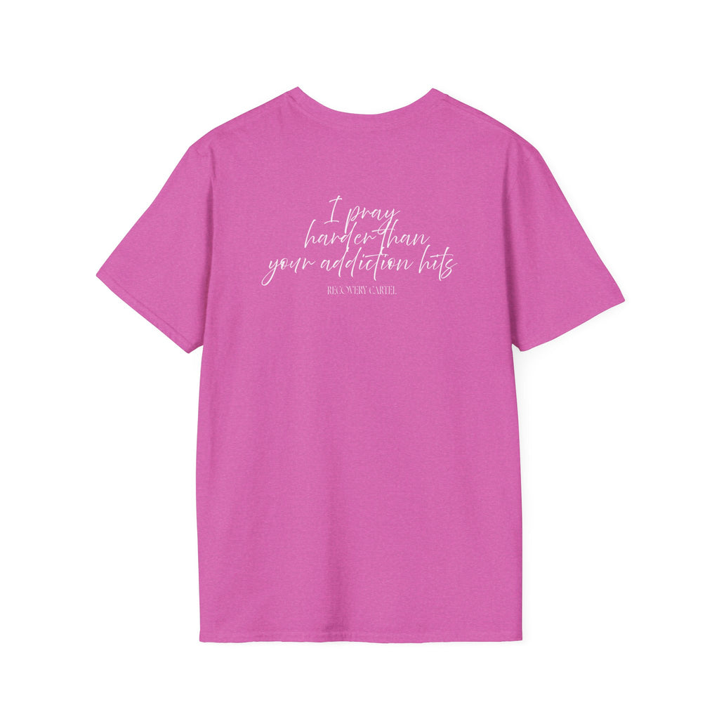 Cartel Mom Tee- I pray harder than your addiction hits