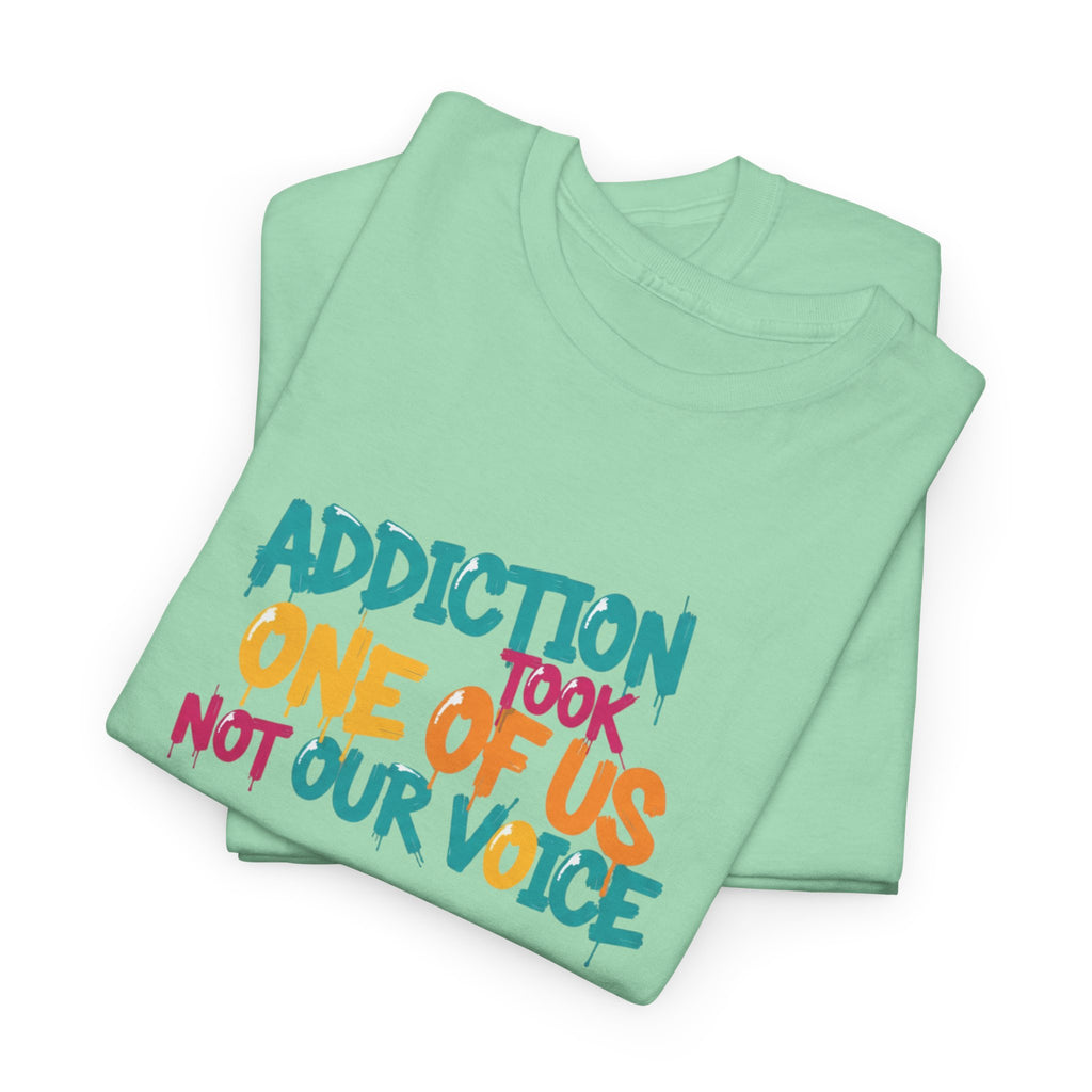 Addiction Took One of Us- Tee for Family/Loved Ones who lost someone to Addiction
