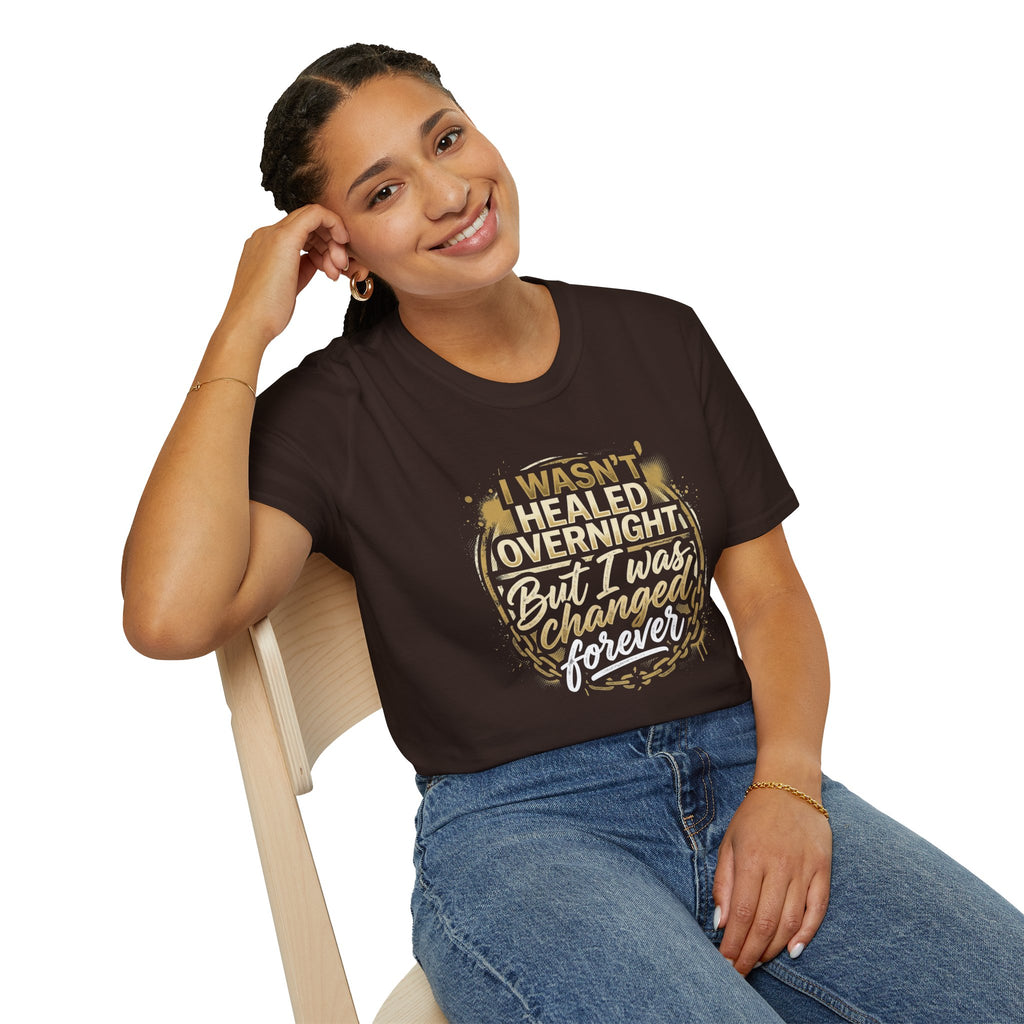 "I Wasn't Healed Overnight But I Was Changed Forver" Tee