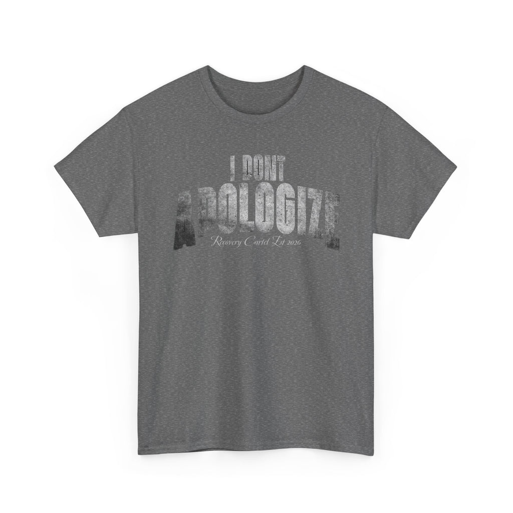 I Don’t Apologize Tee by Recovery Cartel