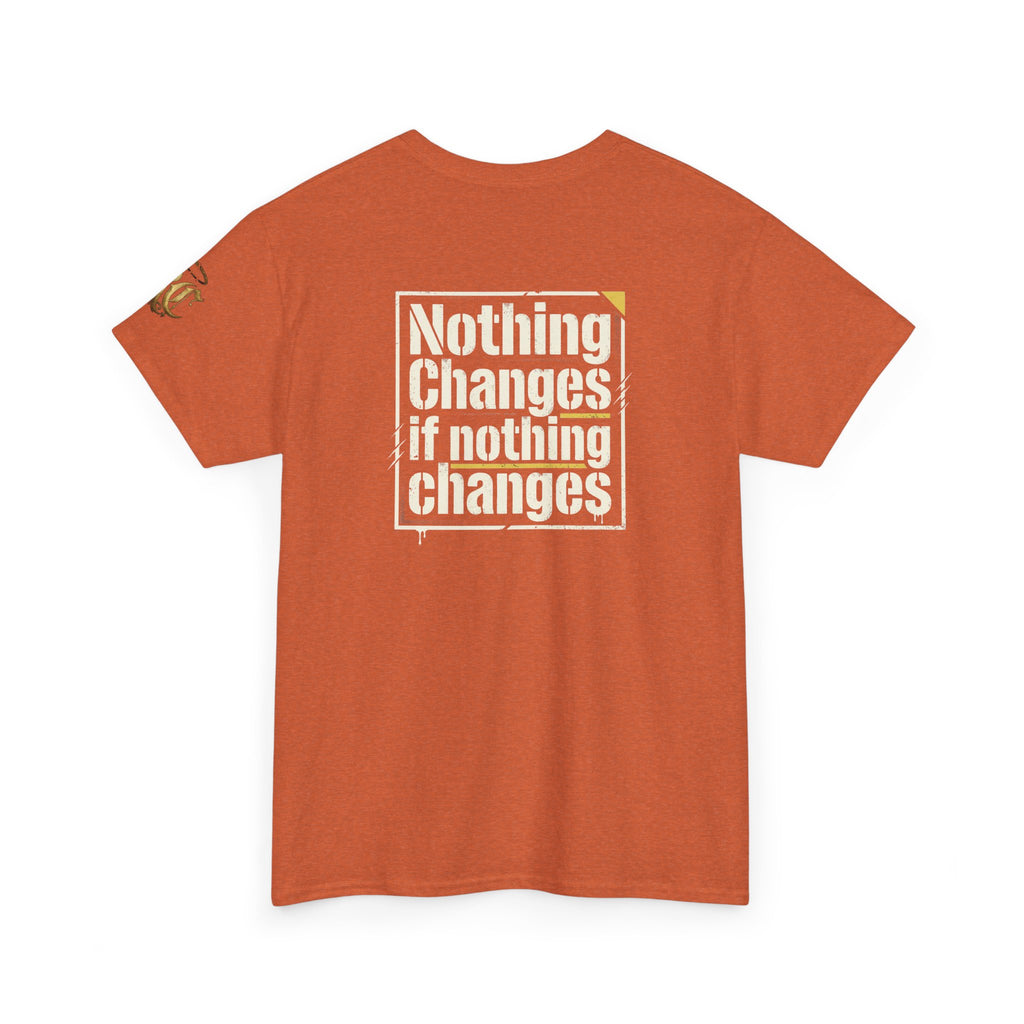 Nothing Changes If Nothing Changes- Tee