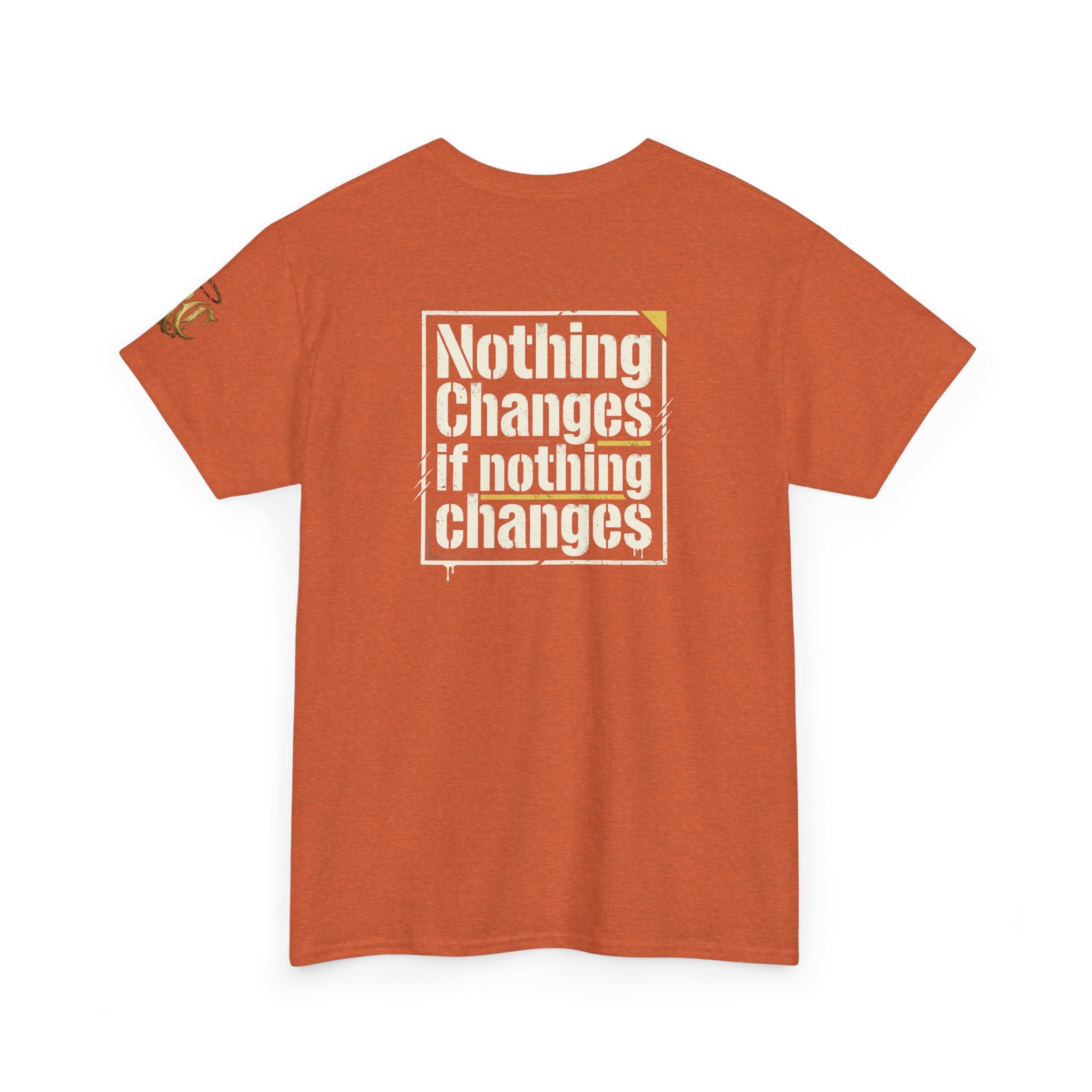 Nothing Changes If Nothing Changes- Tee